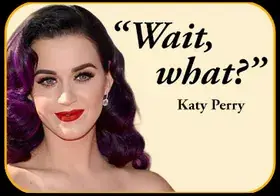 Katy Perry — Wait, what?